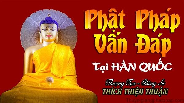 Van-đap-Phat-phap-khoa-tu-hoc-lan-6-Han-Quoc–Thich Thien-Thuan